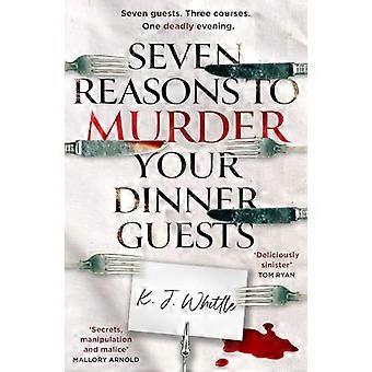 Seven Reasons to Murder Your Dinner Guests Seven guests. Three courses. One deadly evening.