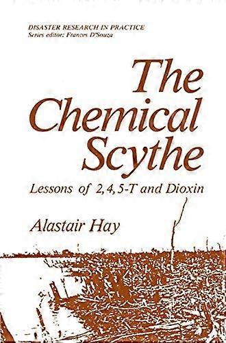 The Chemical Scythe: Lessons of 2 4 5 T and Dioxin