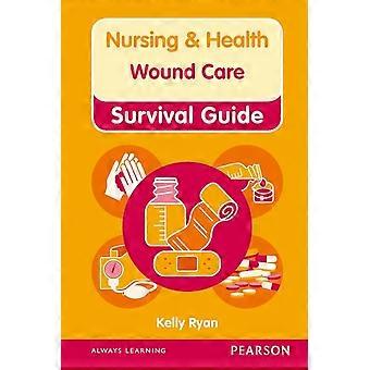 Krankenpflege & Gesundheit Survival Guide: Wundversorgung (Pflege und Gesundheit überleben Führer)