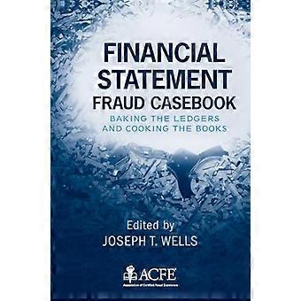 Financial Statement Fraud Casebook: Baking the Ledgers and Cooking the Books