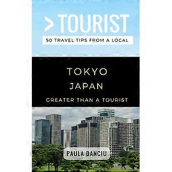 Större än en turist- Tokyo Japan: 50 resetips från en lokal