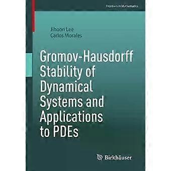 Gromov-hausdorff Stability Of Dynamical Systems And Applications To Pdes - Jihoon Lee
