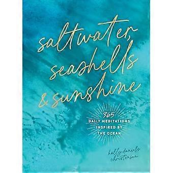 Eau salée, coquillages et soleil : 365 méditations quotidiennes inspirées par l'océan