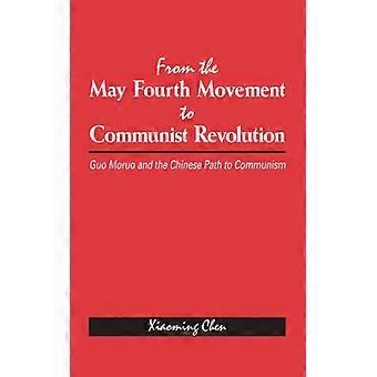 Do Movimento Quatro de Maio à Revolução Comunista: Guo Moruo e o Movimento Comunista Chinês - Xiaoming Chen - Brochura - Livro em Inglês - História
