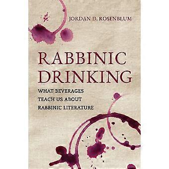 Rabbinic Drinking What Beverages Teach Us About Rabbinic Literature - Jordan D. Rosenblum - Paperback - en Book