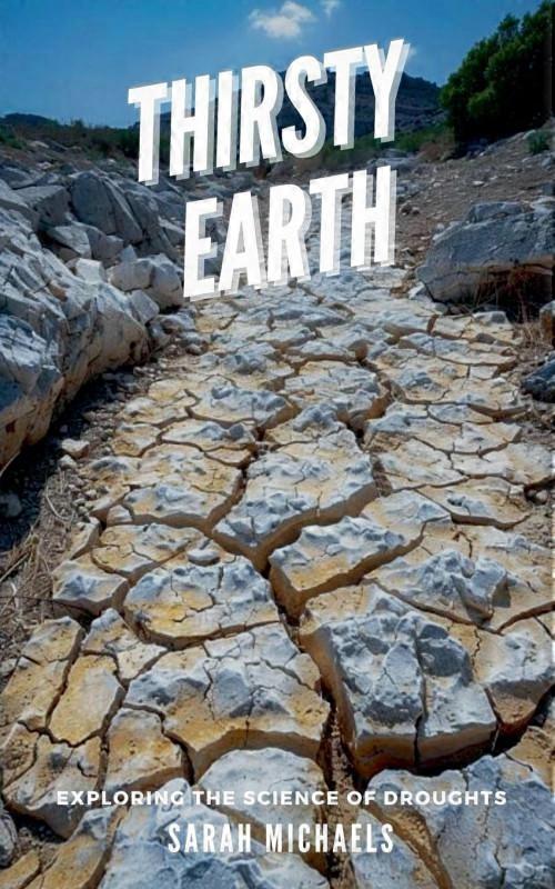Thirsty Earth Exploring The Science Of Droughts