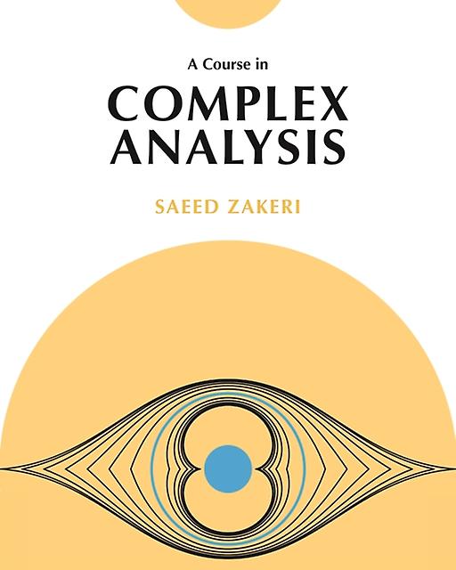 A Course In Complex Analysis - Saeed Zakeri - Complex analysis, complex variables - Princeton University Press - Hardback