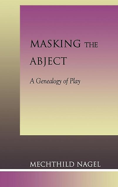 Masking The Abject by Mechthild Nagel Paperback Book