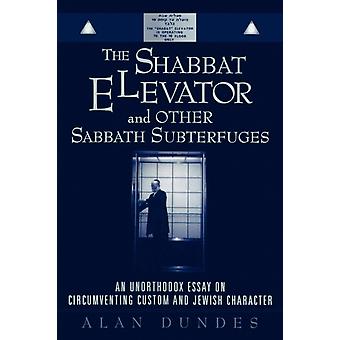 Shabbat Elevator And Other Sabbath Subterfuges An Unorthodox Essay On Circumvent - Alan Dundes