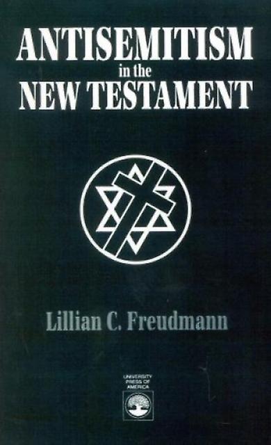 Antisemitism In The New Testament by Lillian C. Freudmann Paperback Book