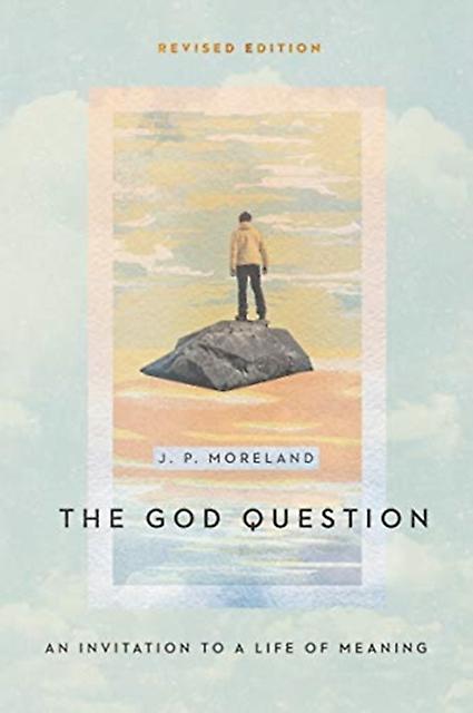 The God Question An Invitation To A Life Of Meaning by J. P. Moreland Paperback
