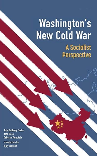 Washington's New Cold War - Deborah Veneziale