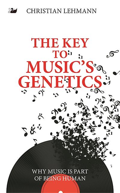 The Key To Musics Genetics by Christian Lehmann Hardback Book