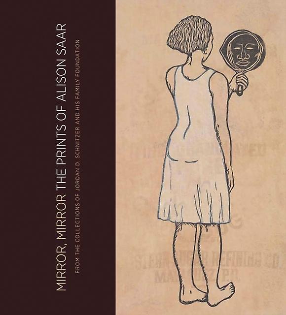 Mirror Mirror The Prints Of Alison Saar by Jordan Schnitzer Family Foundation Hardback Book