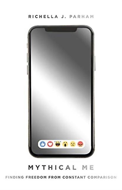 Mythical Me  Finding Freedom From Constant Comparison by Richella Parham Paperback