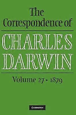 The Correspondence of Charles Darwin: Volume 27 1879