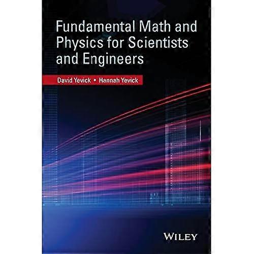Fundamental Math and Physics for Scientists and Engineers
