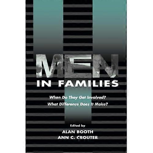 Men in Families: When Do They Get Involved? What Difference Does It Make?