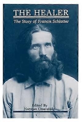 Uzdrowiciel Historia Francisa Schlattera