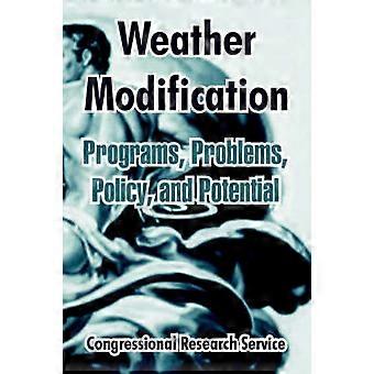 Weather Modification Programs Problems Policy and Potential