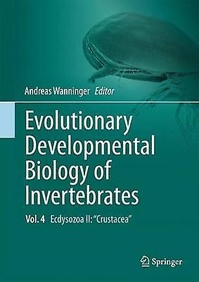 Evolutionary Developmental Biology of Invertebrates 4 by Edited by Andreas Wanninger