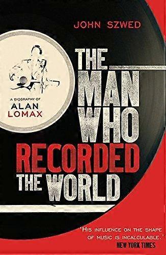 Man Who Recorded The World by John Szwed Paperback