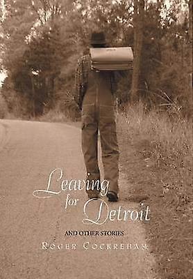 Leaving for Detroit And Other Stories