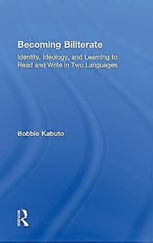 Becoming Biliterate: Identity Ideology and Learning to Read and Write in Two Languages