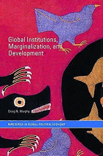 Global Institutions Marginalization and Development