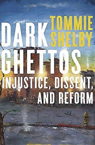 Dark Ghettos: Injustice Dissent and Reform