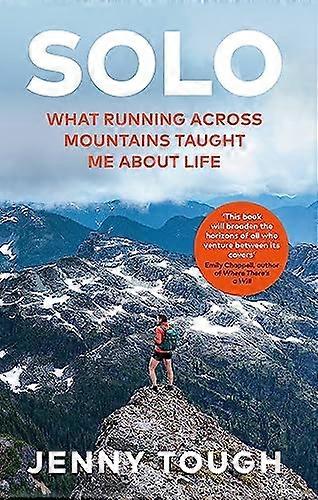 SOLO: A true story of spirit adventure & the life changing power of running alone