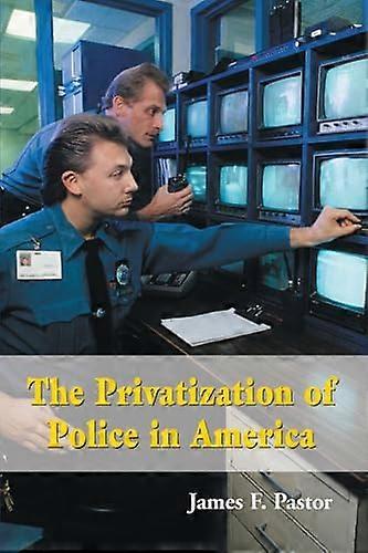 The Privatization of Police in America: An Analysis and Case Study