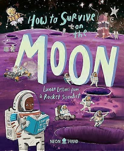 How To Survive On The Moon by Neon Squid Hardback Book