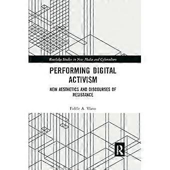 Eseguire l'attivismo digitale: nuove estetiche e discorsi di resistenza (Routledge Studies in New Media and Cyberculture)