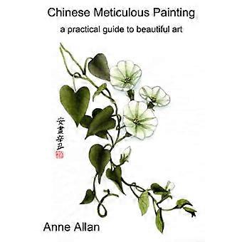 Chinesische akribische Malerei - ein praktischer Leitfaden für schöne Kunst