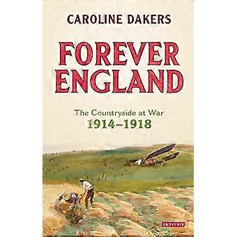 Forever England: Het platteland op oorlog 1914-1918