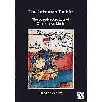 Den ottomanska tanburen: den ottomanska konstmusikens långhalsade luta