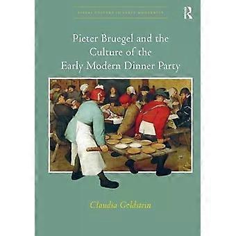 Pieter Bruegel And The Culture Of The Early Modern Dinner Party - Claudia Goldstein