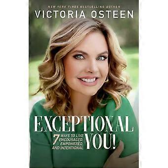 Exceptional You 7 Ways To Live Encouraged Empowered And Intentional - Victoria Osteen