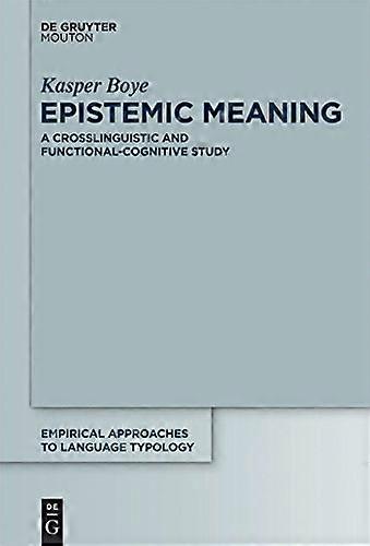 Epistemic Meaning A Crosslinguistic and Functional Cognitive Study