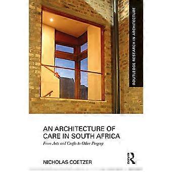 An Architecture of Care in South Africa From Arts and Crafts to Other Progeny
