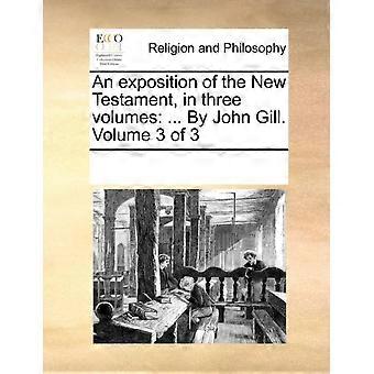 An Exposition Of The New Testament In Three Volumes. By John Gill. Volume 3 - See Notes Multiple Contributors - Paperback - en Book