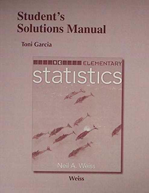 Student Solutions Manual For Elementary Statistics - Neil Weiss - Probability and statistics - Pearson Education - Paperback
