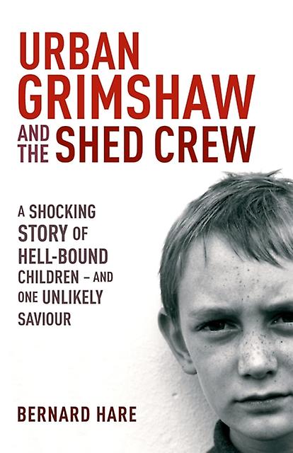 Urban Grimshaw And The Shed Crew by Bernard Hare Paperback