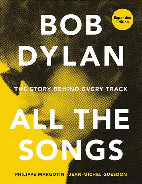 Bob Dylan All The Songs by JeanMichel Guesdon Paperback Book