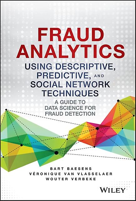 Fraud Analytics Using Descriptive Predictive And Social Network Techniques by Wouter Verbeke Hardback Book