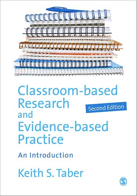 Classroombased Research And Evidencebased Practice by Keith Taber Paperback