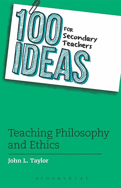 100 Ideas For Secondary Teachers Teaching Philosophy And Ethics by John L. Taylor Paperback