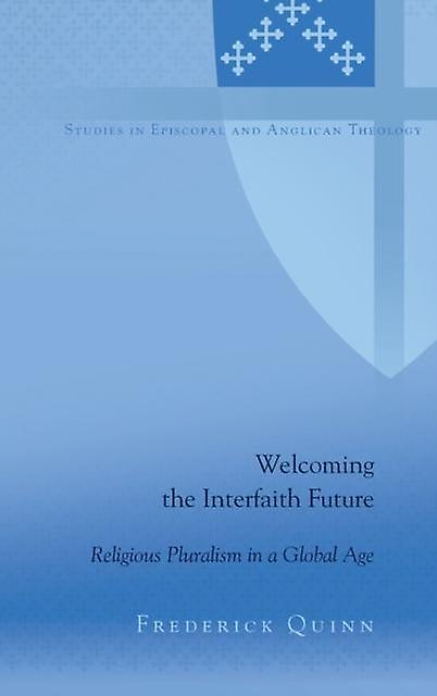 Welcoming The Interfaith Future by Frederick Quinn Paperback Book