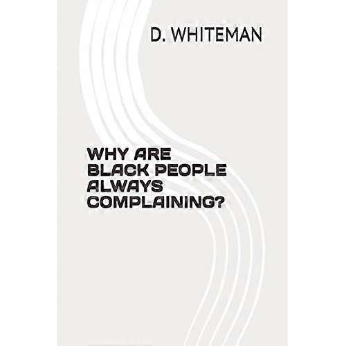 Why Are Black People Always Complaining?